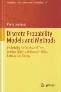 Pierre Brémaud - Discrete Probability - Models and Methods - Probability on Graphs, Markov Chains and Random Fields, Entropy and Coding.