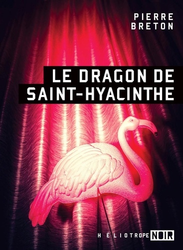 Pierre Breton - Le dragon de Saint-Hyacinthe.