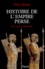 Histoire De L'Empire Perse. De Cyrus A Alexandre