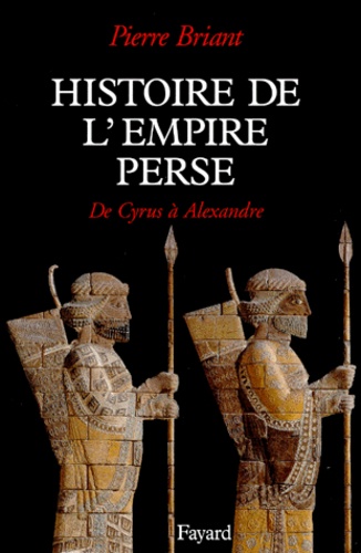 Histoire De L'Empire Perse. De Cyrus A Alexandre