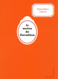 Pierre-Brice Lebrun - Le melon de Cavaillon.