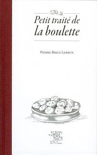 Pierre-Brice Lebrun - Petit traité de la boulette.