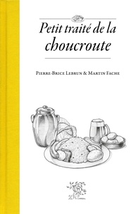 Pierre-Brice Lebrun - Petit traite de la choucroute.