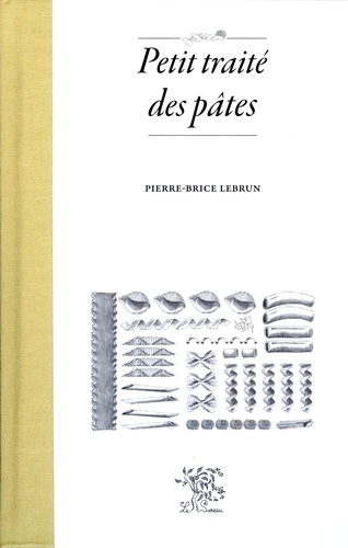 Pierre-Brice Lebrun - Petit traité des pâtes.