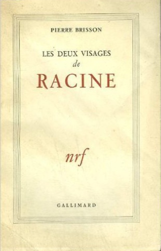 Pierre Brisson - Les Deux Visages De Racine.