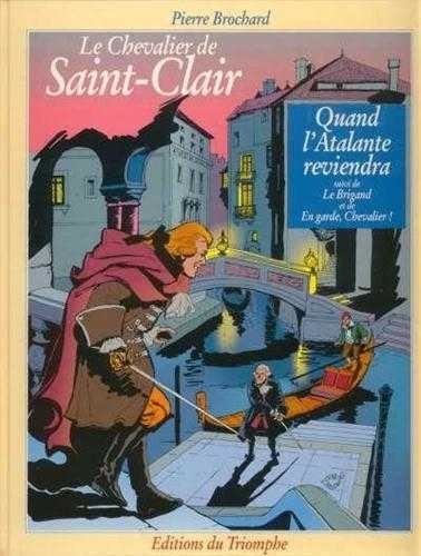 Pierre Brochard - Le Chevalier de Saint-Clair.  : Le Chevalier de Saint- Clair 02 - Quand l'Atalante reviendra/ Le brigand/ En garde, Chevalier.