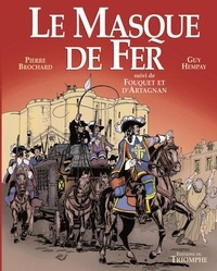 Pierre Brochard et Guy Hempay - Le Masque de fer - Suivi de Fouquet et d'Artagnan.