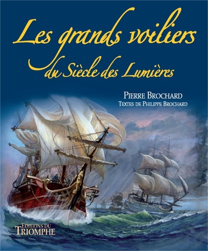 Pierre Brochard et Philippe Brochard - Les grands voiliers du siècle des lumières.