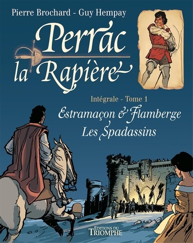 Pierre Brochard et Guy Hempay - Perrac la Rapière Intégrale Tome 1 : Estramaçon & Flamberge ; Les spadassins.