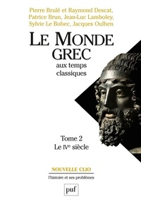 Pierre Brulé et Raymond Descat - Le Monde Grec aux temps classiques - Tome 2, Le IVe siècle.