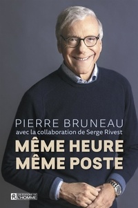 Pierre Bruneau - MEME HEURE, MEME POSTE.