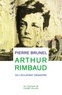 Pierre Brunel - Arthur Rimbaud ou l'éclatant désastre.