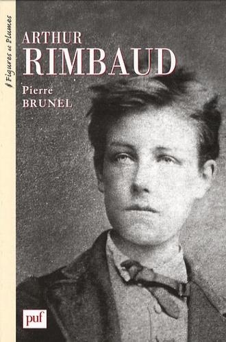 Pierre Brunel - Arthur Rimbaud - 1854-1891.