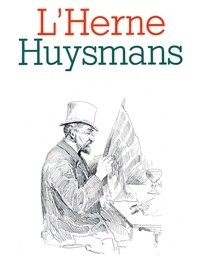 Pierre Brunel et André Guyaux - Cahier de L'Herne n° 47 : Huysmans.