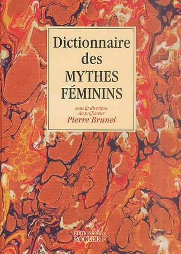 Pierre Brunel - Dictionnaire Des Mythes Feminins.