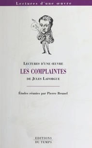 Pierre Brunel - Les complaintes de Jules Laforgue.