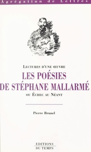 Pierre Brunel - Les poésies de Stéphane Mallarmé ou Échec au néant.