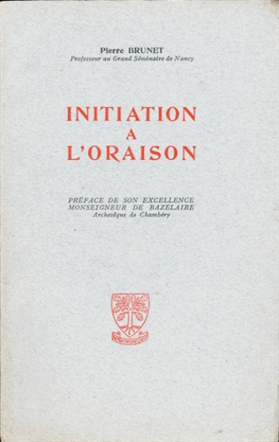 Pierre Brunet - Initiation A L'Oraison.
