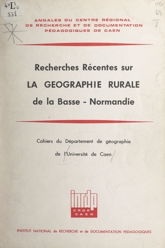 Recherches récentes sur la géographie rurale de la Basse-Normandie. Cahiers du Département de géographie de l'Université de Caen