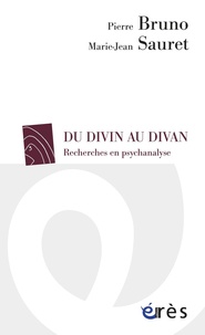 Pierre Bruno et Marie-Jean Sauret - Du divin au divan - Recherches en psychanalyse.