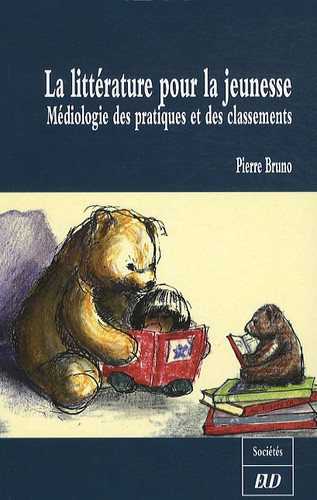 Pierre Bruno - La littérature pour la jeunesse - Médiologie des pratiques et des classements.