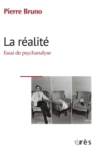Pierre Bruno - La réalité - Essai de psychanalyse.