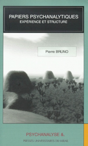 Pierre Bruno - Papiers Psychanalytiques. Experience Et Structure.