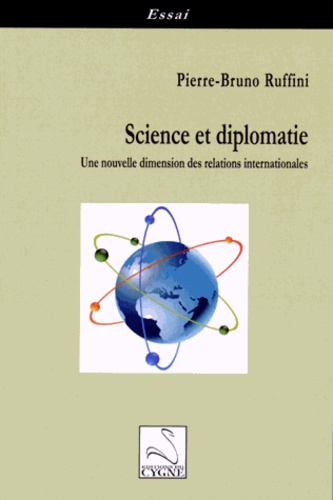 Pierre-Bruno Ruffini - Science et diplomatie - Une nouvelle dimension des relations internationales.