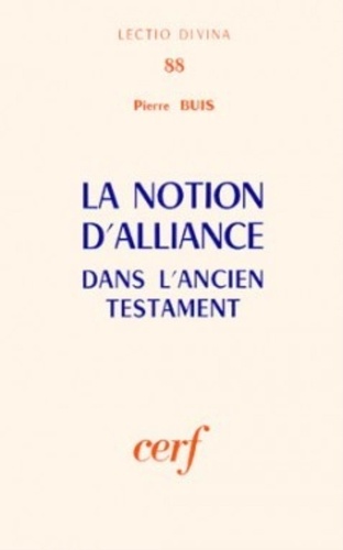 Pierre Buis - La Notion d'alliance dans l'Ancien Testament.