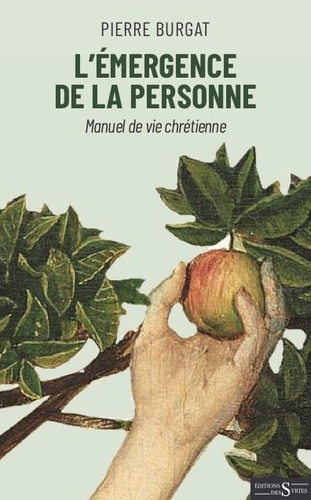 L'émergence de la personne. Manuel de vie chrétienne