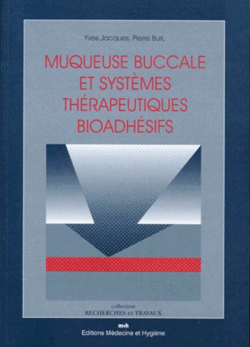 Pierre Buri et Yves Jacques - Muqueuse Buccale Et Systemes Therapeutiques Bioadhesifs.