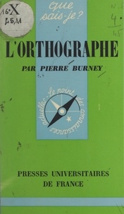 Pierre Burney et Paul Angoulvent - L'orthographe.