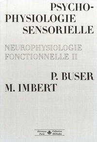 Pierre Buser et Michel Imbert - Neurophysiologie fonctionnelle - Tome 2, Psychophysiologie sensorielle.