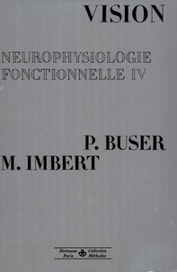 Pierre Buser et Michel Imbert - Neurophysiologie fonctionnelle - Tome 4, Vision.