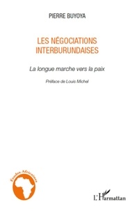 Pierre Buyoya - Les négociations interburundaises - La longue marche vers la paix.