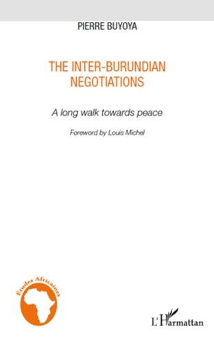 Pierre Buyoya - The inter-burundian negotiations - A long walk towards peace.