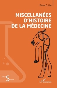 Pierre C. Lile - Miscellanées d'histoire de la médecine.