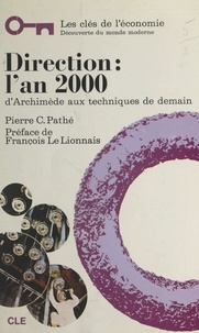 Pierre-C. Pathé et Walter Kirchberger - Direction l'an 2000 : d'Archimède aux techniques de demain.