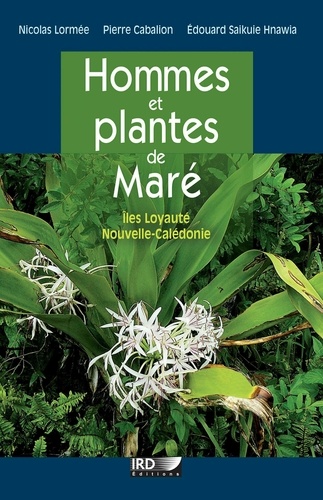 Hommes et plantes de Maré. Iles Loyauté, Nouvelle-Calédonie