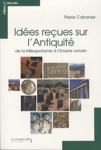 Idées reçues sur lAntiquité - De la Mésopotamie à lEmpire romain.pdf