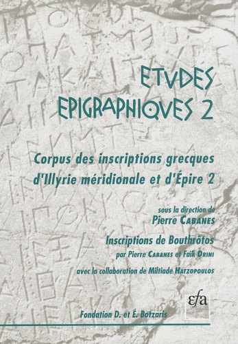 Pierre Cabanes - Etudes épigraphiques - Volume 2 : Corpus des inscriptions grecques d'Illyrie méridionale et d'Epire.