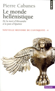 Pierre Cabanes - Nouvelle histoire de l'Antiquité - Tome 4, Le monde hellénistique, de la mort d'Alexandre à la paix d'Apamée.