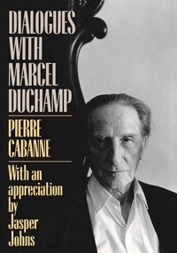 Pierre Cabanne - Dialogues With Marcel Duchamp.