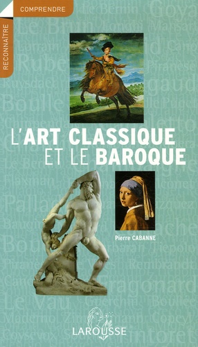 Pierre Cabanne - L'art classique et le baroque.