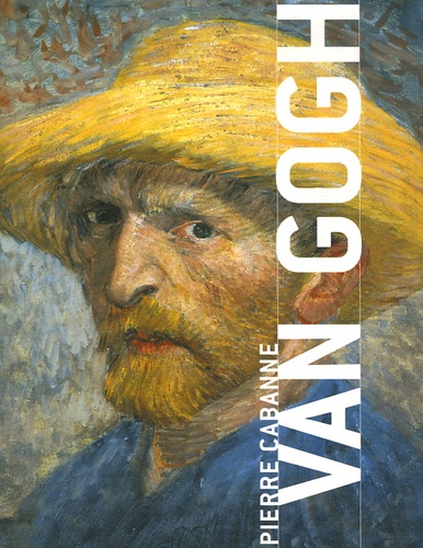 Pierre Cabanne - Van Gogh.