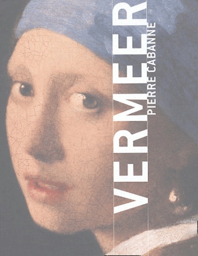 Pierre Cabanne - Vermeer.