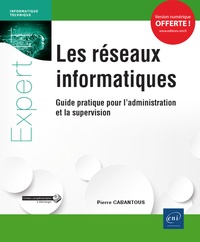 Les réseaux informatiques - Guide pratique pour ladministration et la supervision.pdf