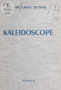 Pierre Cabiac de Bane - Kaléidoscope.