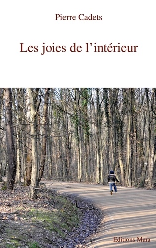 Pierre Cadets - Les joies de l’intérieur.