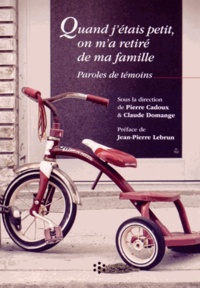 Pierre Cadoux et Claude Domange - Quand j'étais petit, on m'a retiré de ma famille - Paroles de témoins.